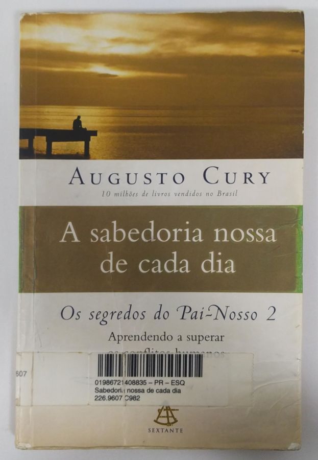 <a href="https://www.touchelivros.com.br/livro/a-sabedoria-nossa-de-cada-dia-2/">A Sabedoria Nossa de Cada Dia - Augusto Cury</a>