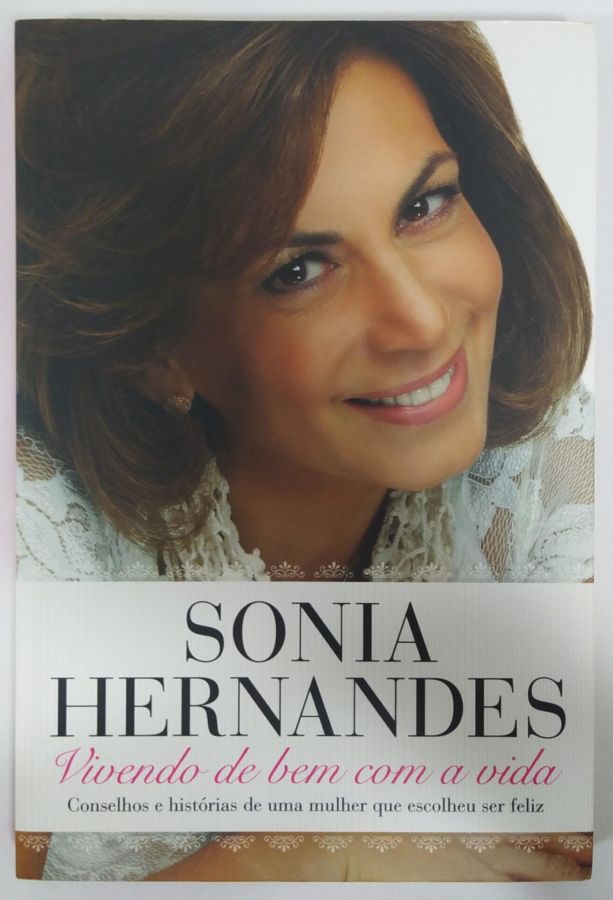 <a href="https://www.touchelivros.com.br/livro/vivendo-de-bem-com-a-vida/">Vivendo de Bem Com a Vida - Sonia Hernandes</a>