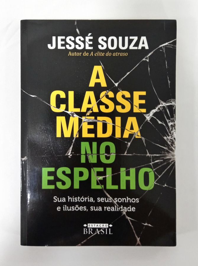 <a href="https://www.touchelivros.com.br/livro/a-classe-media-no-espelho-2/">A Classe Média No Espelho - Jessé Souza</a>