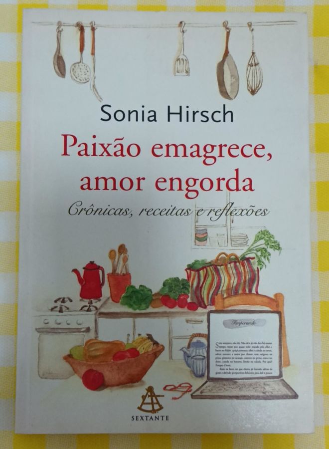 <a href="https://www.touchelivros.com.br/livro/a-paixao-emagrece-amor-engorda/">A Paixão Emagrece, Amor Engorda - Sônia Hirch</a>