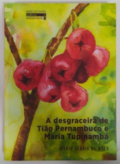 <a href="https://www.touchelivros.com.br/livro/a-desgraceira-de-tiao-pernambuco-e-maria-tupinamba/">A Desgraceira de Tião Pernambuco e Maria Tupinambá - Mário Sérgio de Melo</a>