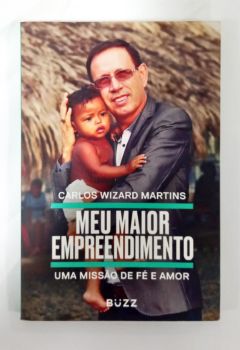 <a href="https://www.touchelivros.com.br/livro/meu-maior-empreendimento/">Meu Maior Empreendimento - Carlos Wizard Martins</a>