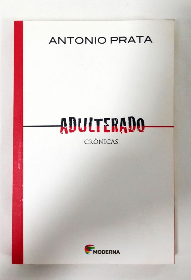 <a href="https://www.touchelivros.com.br/livro/adulterado/">Adulterado - Antonio Prata</a>