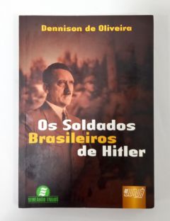 <a href="https://www.touchelivros.com.br/livro/os-soldados-brasileiros-de-hitler/">Os Soldados Brasileiros De Hitler - Dennison de Oliveira</a>