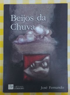 <a href="https://www.touchelivros.com.br/livro/beijos-da-chuva/">Beijos Da Chuva - José Fernando</a>