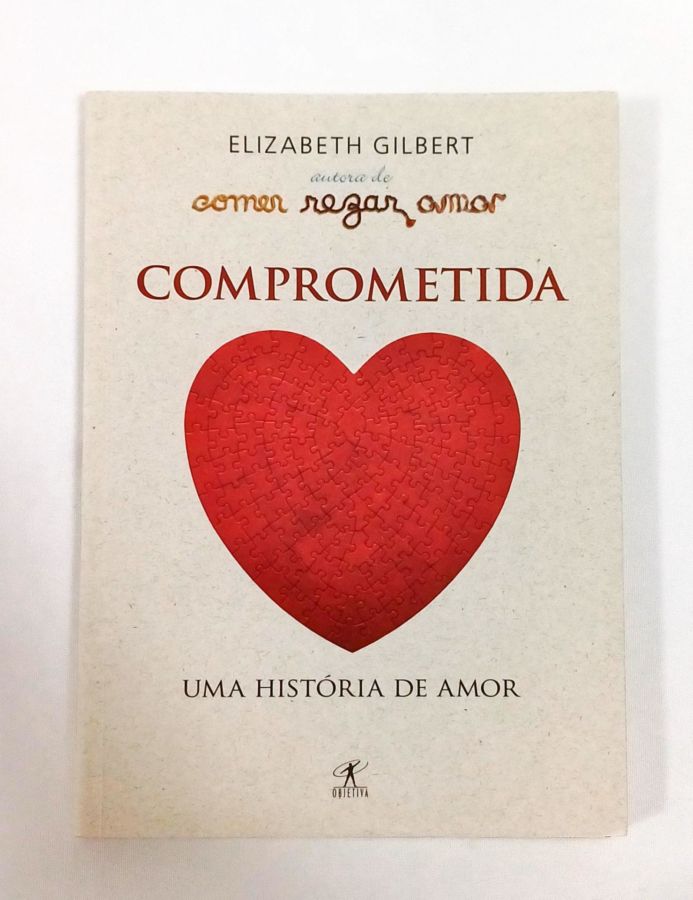 <a href="https://www.touchelivros.com.br/livro/comprometida-uma-historia-de-amor/">Comprometida – Uma História de Amor - Elizabeth Gilbert</a>
