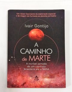 <a href="https://www.touchelivros.com.br/livro/a-caminho-de-marte/">A Caminho de Marte - Ivair Gontijo</a>