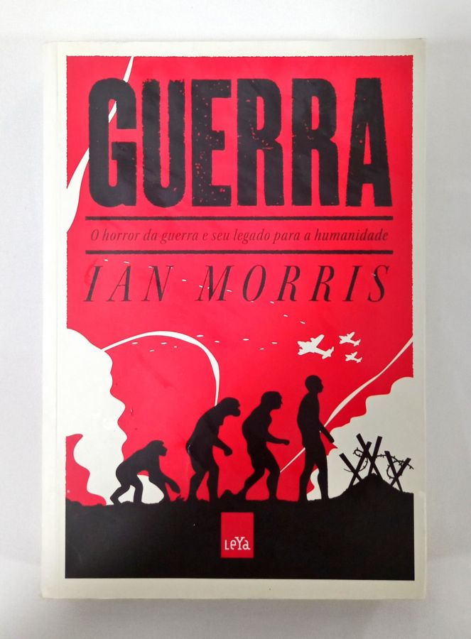 <a href="https://www.touchelivros.com.br/livro/guerra-o-horror-da-guerra-e-seu-legado-para-a-humanidade/">Guerra – O Horror Da Guerra E Seu Legado Para A Humanidade - Ian Morris</a>