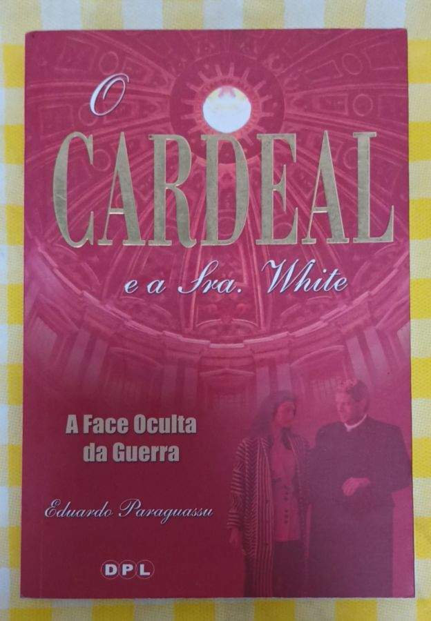 O Cardeal E A Sra. White - Eduardo Paraguassu