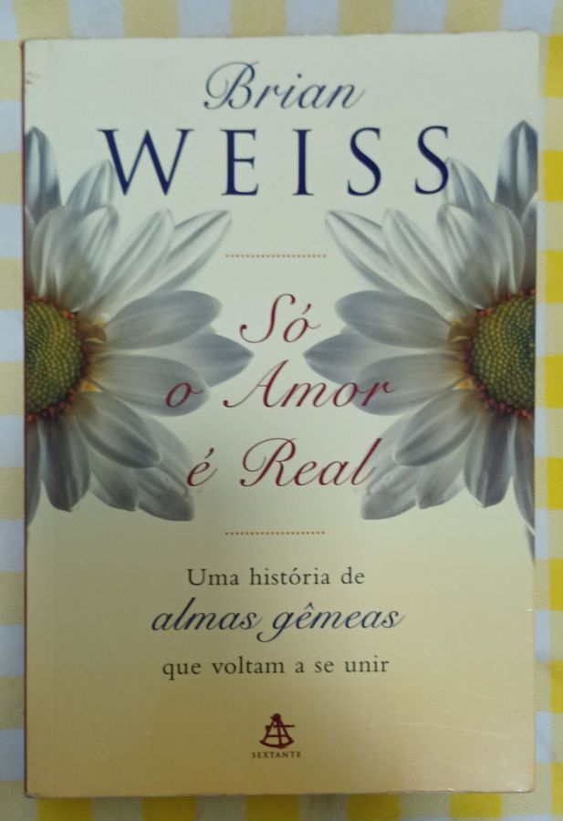 <a href="https://www.touchelivros.com.br/livro/so-o-amor-e-real-2/">Só O Amor É Real - Brian Weiss</a>