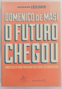 <a href="https://www.touchelivros.com.br/livro/o-futuro-chegou-3/">O Futuro Chegou - Domenico de Mais</a>