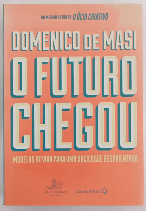 <a href="https://www.touchelivros.com.br/livro/o-futuro-chegou-3/">O Futuro Chegou - Domenico de Mais</a>