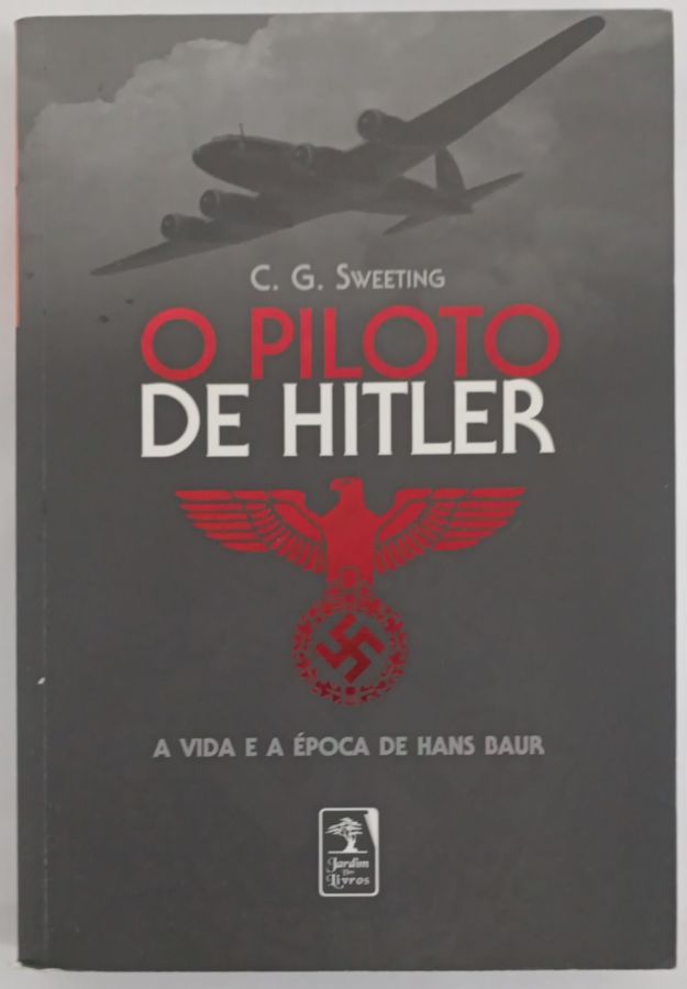 <a href="https://www.touchelivros.com.br/livro/o-piloto-de-hitler/">O Piloto de Hitler - C.G. Sweeting</a>