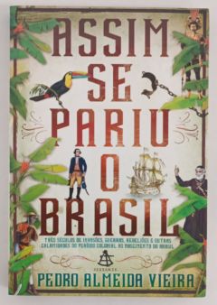 <a href="https://www.touchelivros.com.br/livro/assim-se-pariu-o-brasil/">Assim Se Pariu O Brasil - Pedro Almeida Vieira</a>