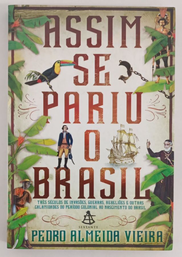 <a href="https://www.touchelivros.com.br/livro/assim-se-pariu-o-brasil/">Assim Se Pariu O Brasil - Pedro Almeida Vieira</a>