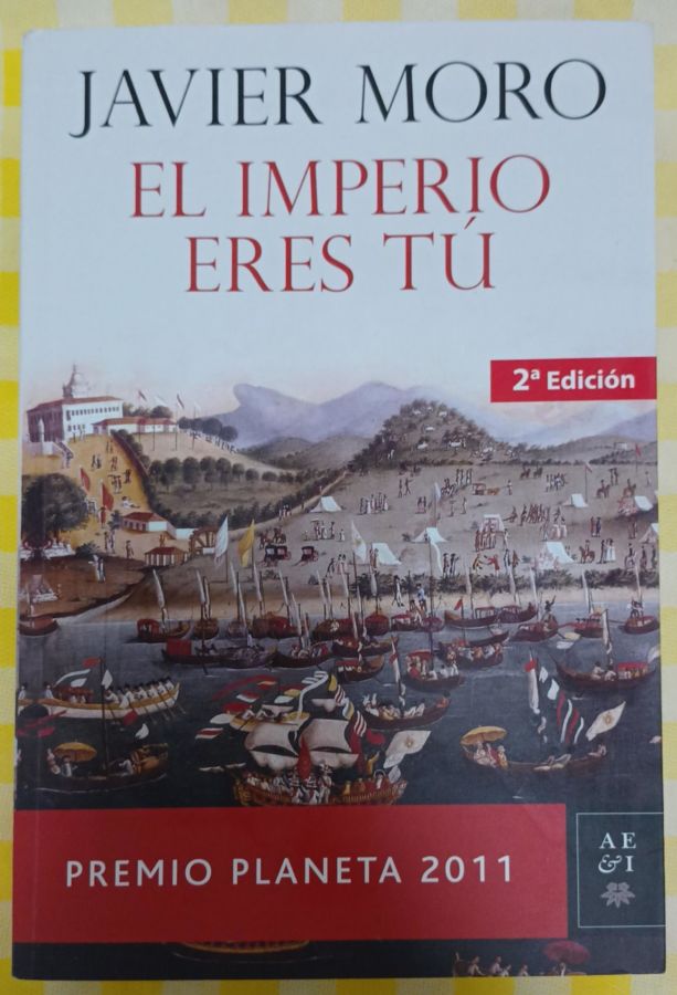 <a href="https://www.touchelivros.com.br/livro/el-imperio-eres-tu/">El Imperio Eres Tu - Javier Moro</a>