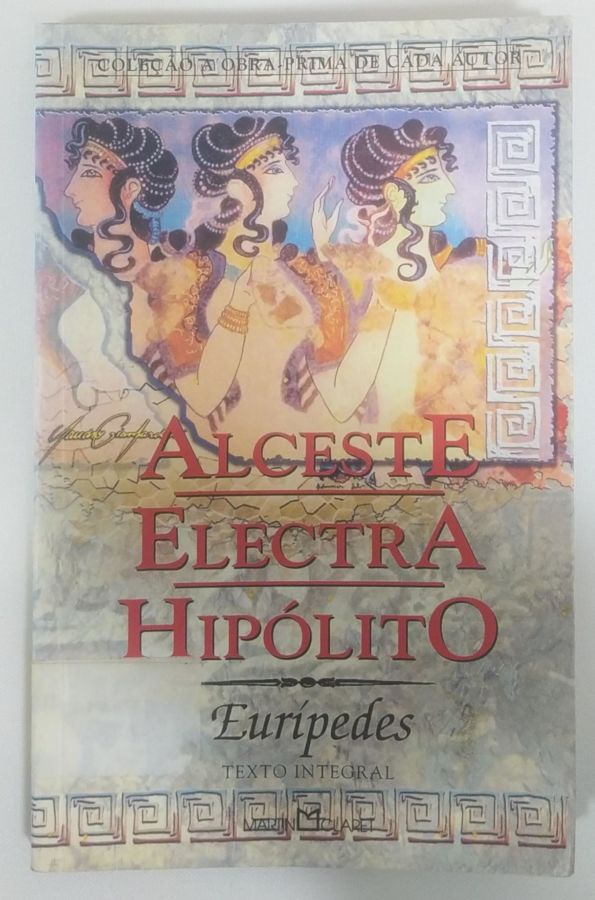 Alceste. Electra. Hipólito - Eurípedes