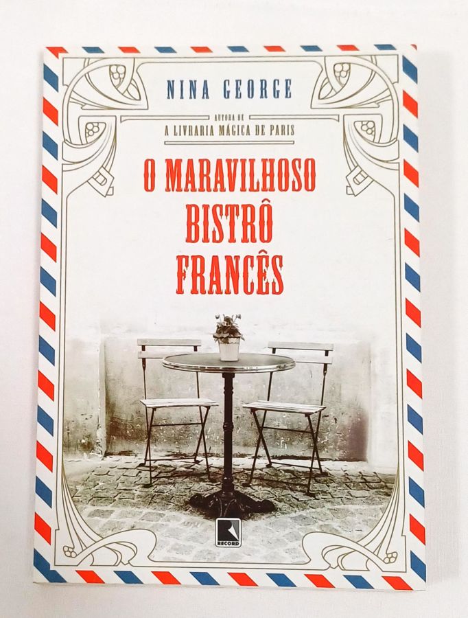 <a href="https://www.touchelivros.com.br/livro/o-maravilhoso-bistro-frances/">O Maravilhoso Bistrô Francês - Nina George</a>