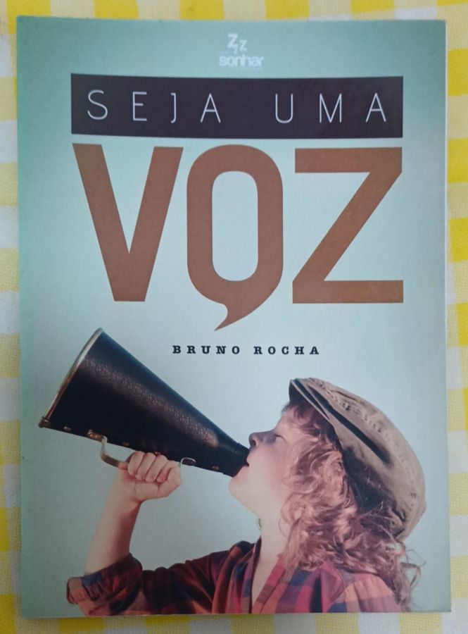 <a href="https://www.touchelivros.com.br/livro/seja-uma-voz/">Seja Uma Voz - Bruno Rocha</a>