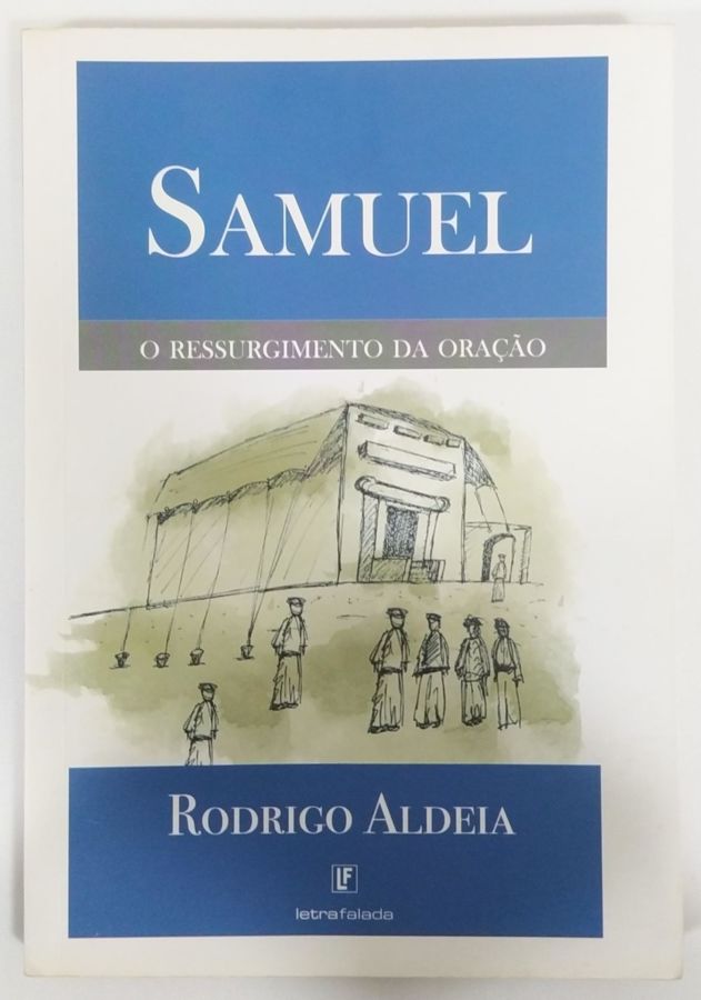 <a href="https://www.touchelivros.com.br/livro/samuel-o-ressurgimento-da-oracao/">Samuel: O Ressurgimento da Oração - Rodrigo Aldeia</a>