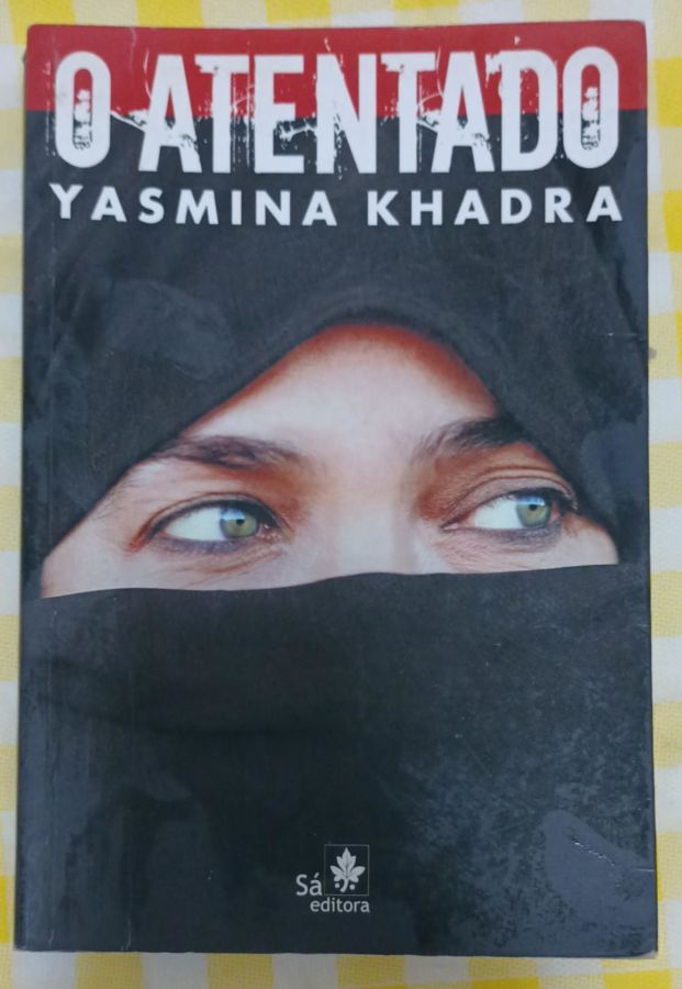 O Atentado - Yasmina Khadra