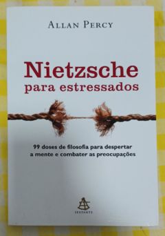 <a href="https://www.touchelivros.com.br/livro/nietzsche-para-estressados/">Nietzsche Para Estressados - Allan Percy</a>