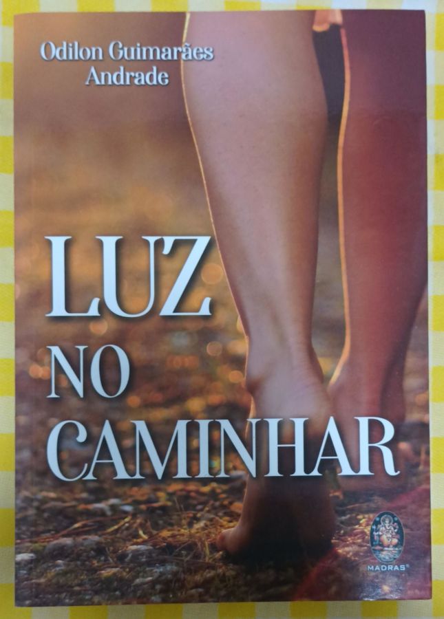 <a href="https://www.touchelivros.com.br/livro/luz-no-caminhar/">Luz No Caminhar - Odilon Guimarães Andrade</a>
