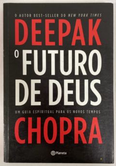 <a href="https://www.touchelivros.com.br/livro/o-futuro-de-deus/">O Futuro De Deus - Deepak Chopra</a>
