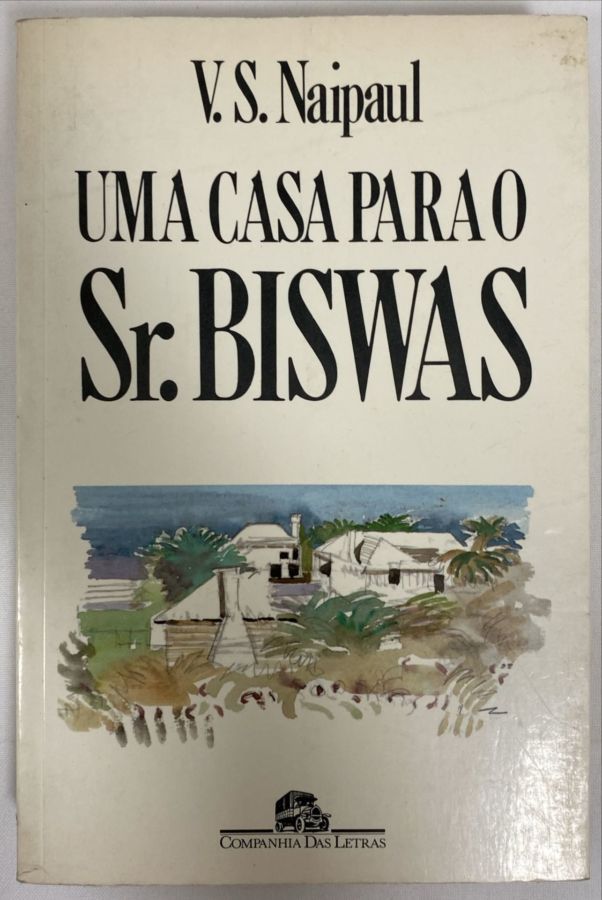 <a href="https://www.touchelivros.com.br/livro/uma-casa-para-o-sr-biswas/">Uma Casa para O Sr. Biswas - V. S. Naipaul</a>