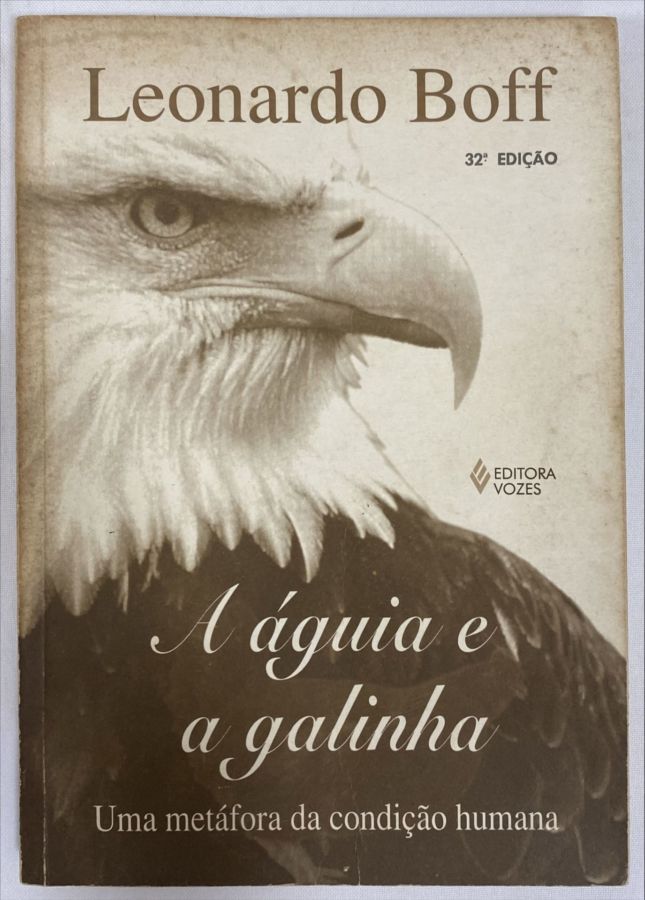<a href="https://www.touchelivros.com.br/livro/a-aguia-e-a-galinha-4/">A Águia E A Galinha - Leonardo Boff</a>