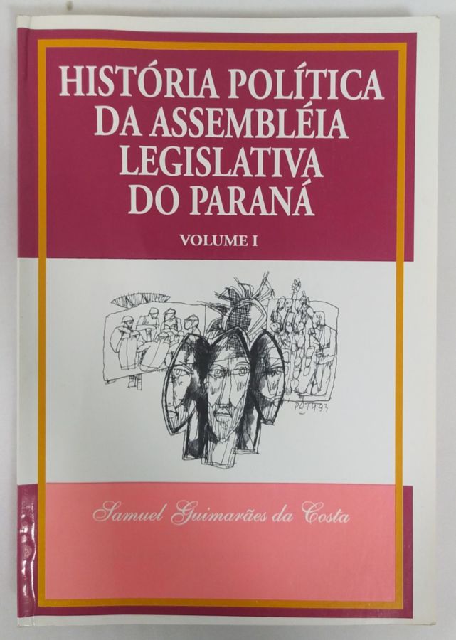 <a href="https://www.touchelivros.com.br/livro/historia-politica-da-assembleia-legislativa-do-parana-vol-1/">História Política da Assembléia Legislativa do Paraná – Vol. 1 - Samuel Guimarães da Costa</a>