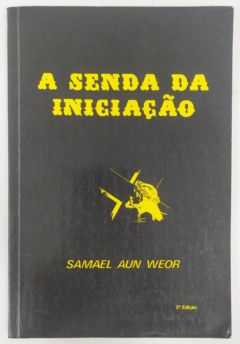 <a href="https://www.touchelivros.com.br/livro/a-senda-da-iniciacao-4/">A Senda da Iniciação - Samael Aun Weor</a>