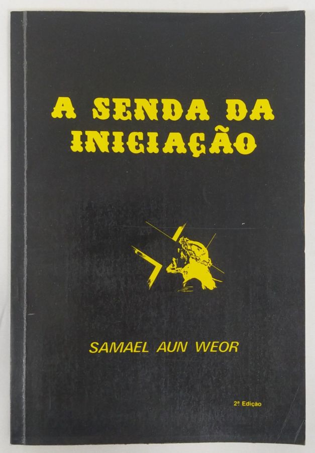 <a href="https://www.touchelivros.com.br/livro/a-senda-da-iniciacao-3/">A Senda da Iniciação - Samael Aun Weor</a>