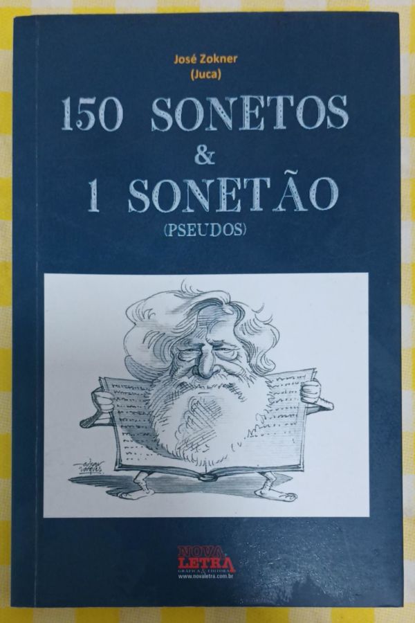 <a href="https://www.touchelivros.com.br/livro/150-sonetos-e-1-sonetao-pseudos/">150 Sonetos E 1 Sonetão (Pseudos) - José Zokner (Juca)</a>