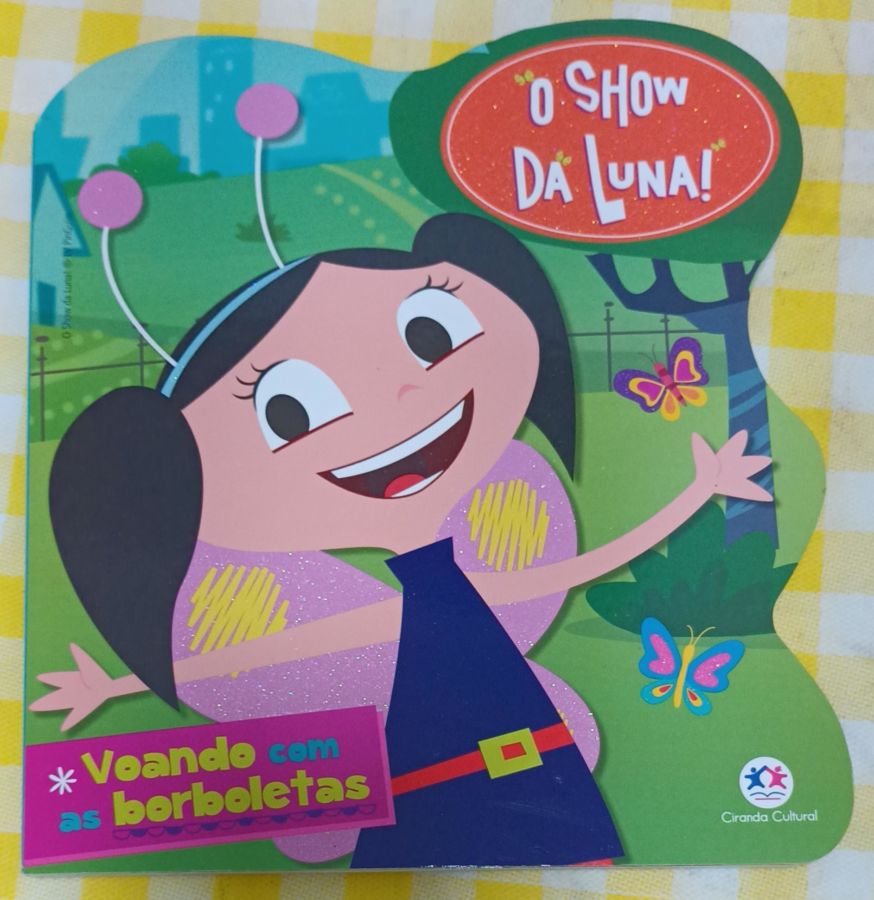 <a href="https://www.touchelivros.com.br/livro/o-show-da-luna-voando-com-as-borboletas/">O Show Da Luna – Voando Com As Borboletas - Ciranda Cultural</a>