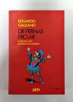 <a href="https://www.touchelivros.com.br/livro/de-pernas-pro-ar/">De Pernas Pro Ar - Eduardo Galeano</a>