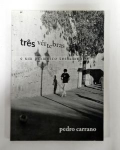 <a href="https://www.touchelivros.com.br/livro/tres-vertebras-e-um-primeiro-testamento/">Três Vértebras E Um Primeiro Testamento - Pedro Carrano</a>