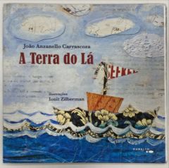 <a href="https://www.touchelivros.com.br/livro/a-terra-do-la/">A Terra Do Lá - João Anzanello Carrascoza</a>