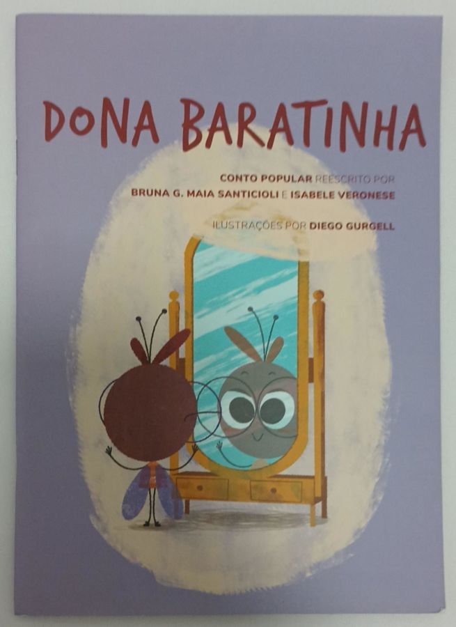 <a href="https://www.touchelivros.com.br/livro/dona-baratinha/">Dona Baratinha - Bruna G. Maia Santicioli e Isabele Veronese</a>