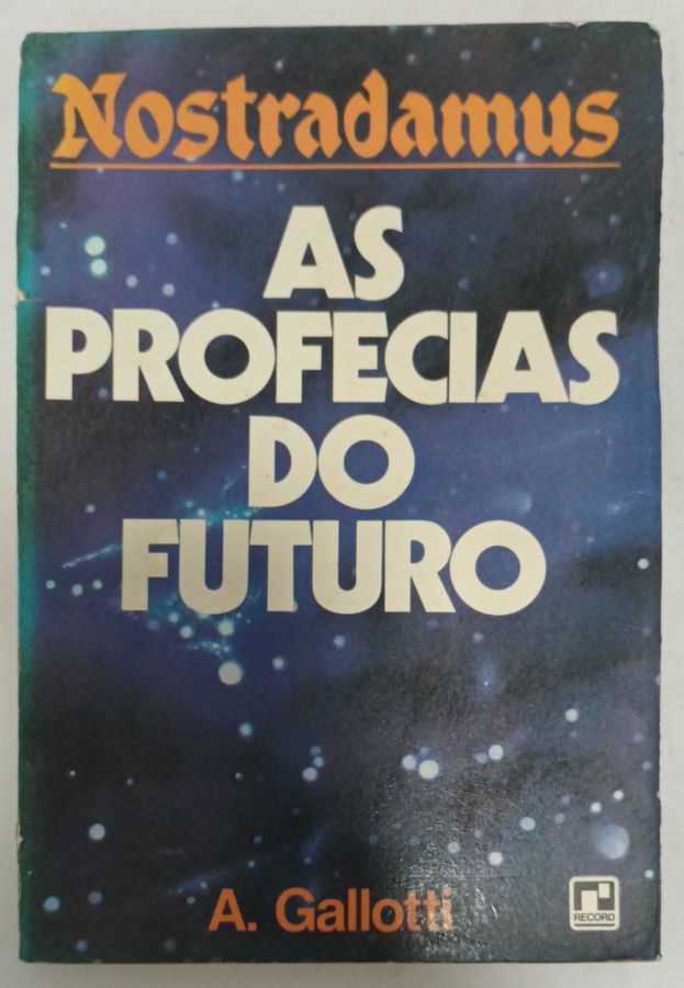 <a href="https://www.touchelivros.com.br/livro/nostradamus-as-profecias-do-futuro/">Nostradamus: As Profecias Do Futuro - A. Gallotti</a>