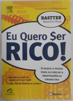 <a href="https://www.touchelivros.com.br/livro/eu-quero-ser-rico/">Eu Quero Ser Rico! - Maurício Hissa</a>