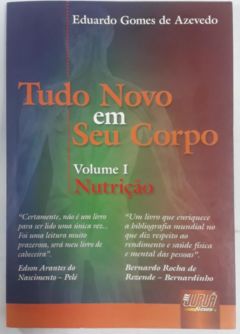 <a href="https://www.touchelivros.com.br/livro/tudo-novo-em-seu-corpo-nutricao-volume-i/">Tudo Novo em Seu Corpo – Nutrição – Volume I - Eduardo Gomes de Azevedo</a>