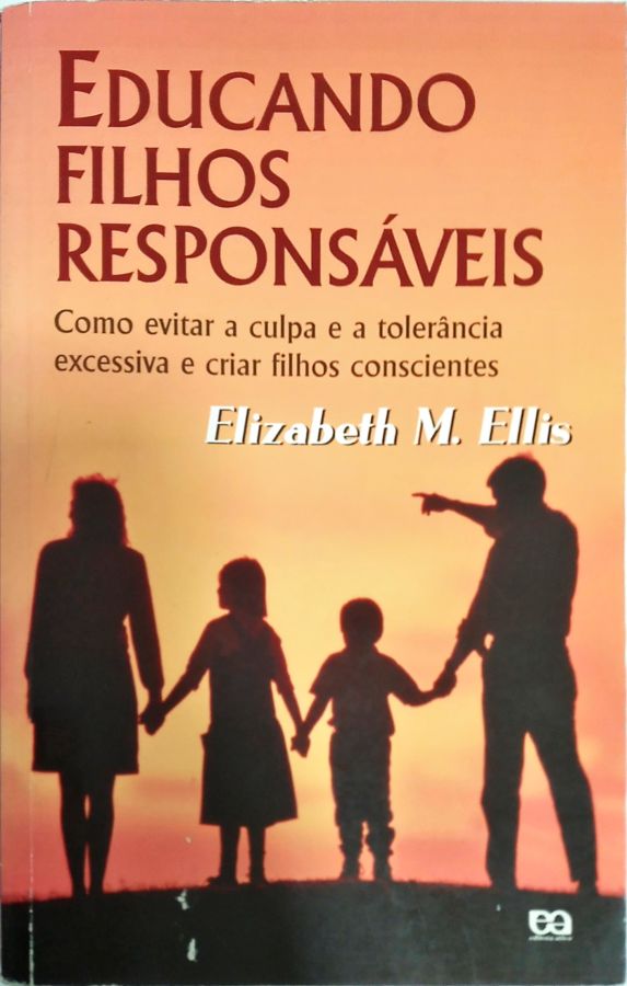 <a href="https://www.touchelivros.com.br/livro/educando-filhos-responsaveis/">Educando Filhos Responsáveis - Elizabeth M. Ellis</a>