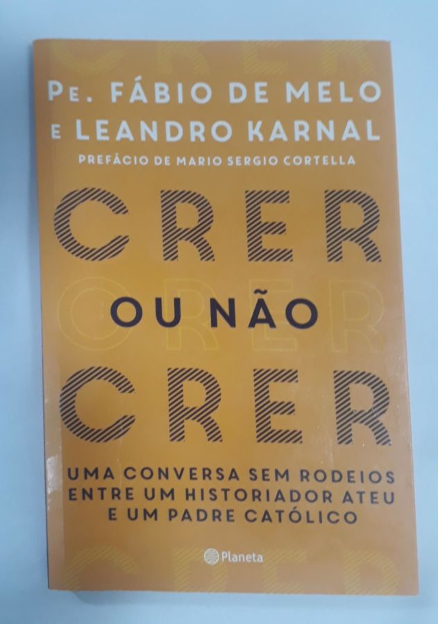 <a href="https://www.touchelivros.com.br/livro/crer-ou-nao-crer-4/">Crer Ou Não Crer - Leandro Karnal</a>