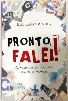 <a href="https://www.touchelivros.com.br/livro/pronto-falei/">Pronto Falei - João Carlos Almeida</a>