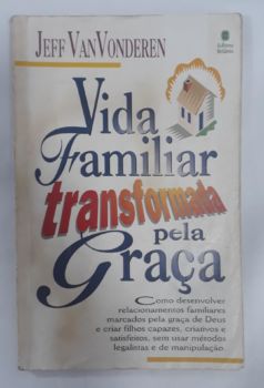<a href="https://www.touchelivros.com.br/livro/vida-familiar-transformada-pela-graca/">Vida Familiar Transformada Pela Graça - Jeff Vanvonderen</a>