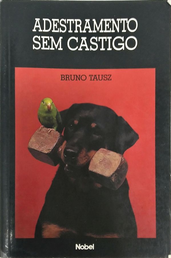 <a href="https://www.touchelivros.com.br/livro/adestramento-sem-castigo/">Adestramento Sem Castigo - Bruno Tausz</a>