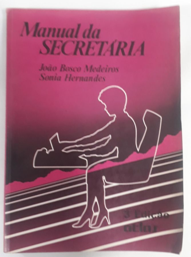 <a href="https://www.touchelivros.com.br/livro/manual-da-secretaria/">Manual Da Secretária - Sonia Hernandes ; João Bosco Medeiros</a>