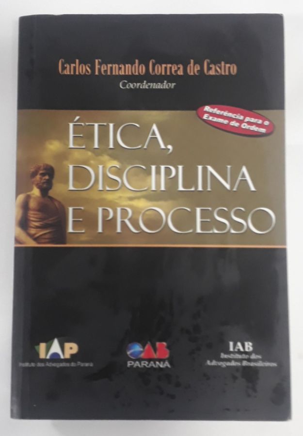 <a href="https://www.touchelivros.com.br/livro/etica-disciplina-e-processo/">Ética, Disciplina e Processo - Carlos Fernando Correa de Castro</a>