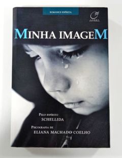 <a href="https://www.touchelivros.com.br/livro/minha-imagem-2/">Minha Imagem - Eliana Machado Coelho</a>